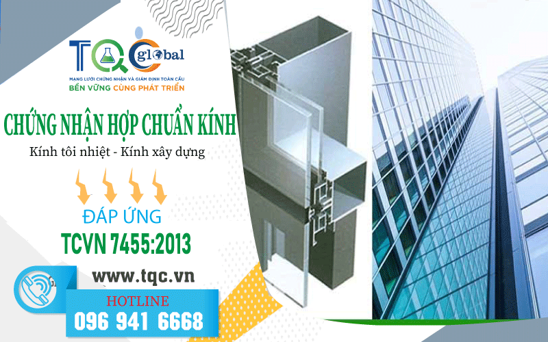 Chứng nhận hợp chuẩn kính tôi nhiệt - kính xây dựng năm 2023 | TQC CGLOBAL
