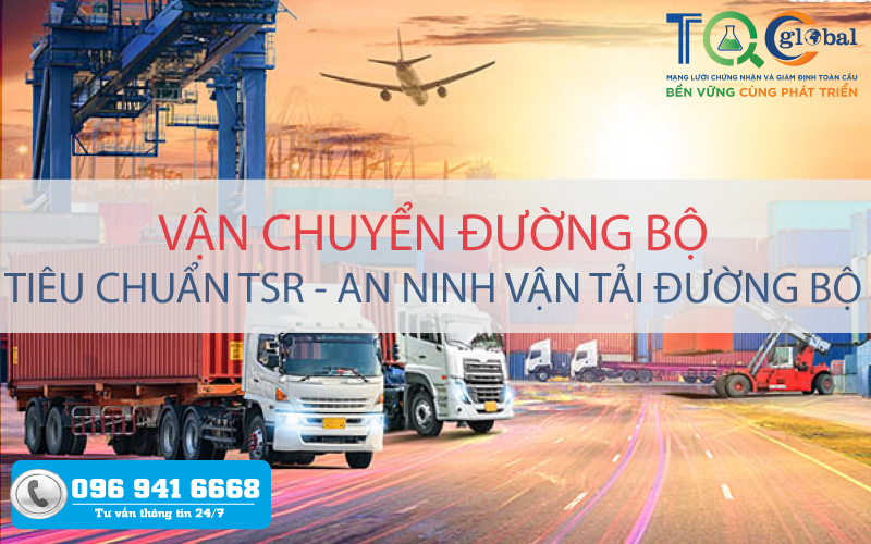 Tiêu chuẩn TSR - An Ninh vận tải đương bộ năm 2023 | TQC CGLOBAL -1