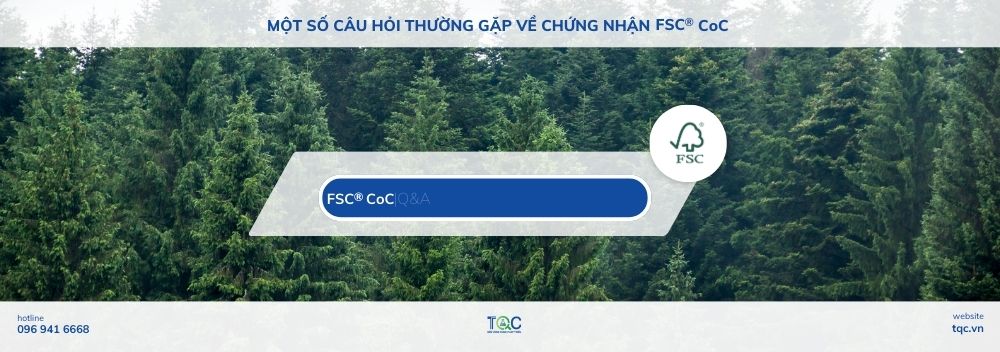 Một số câu hỏi thường gặp về chứng nhận FSC® CoC 