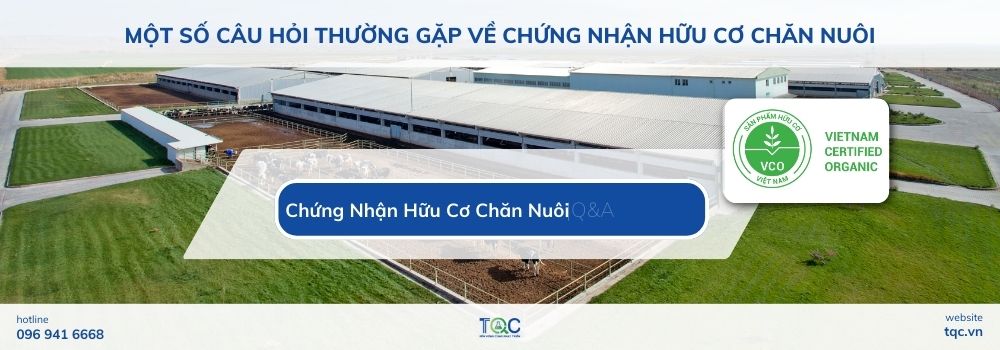 Một số câu hỏi thường gặp về chứng nhận hữu cơ chăn nuôi