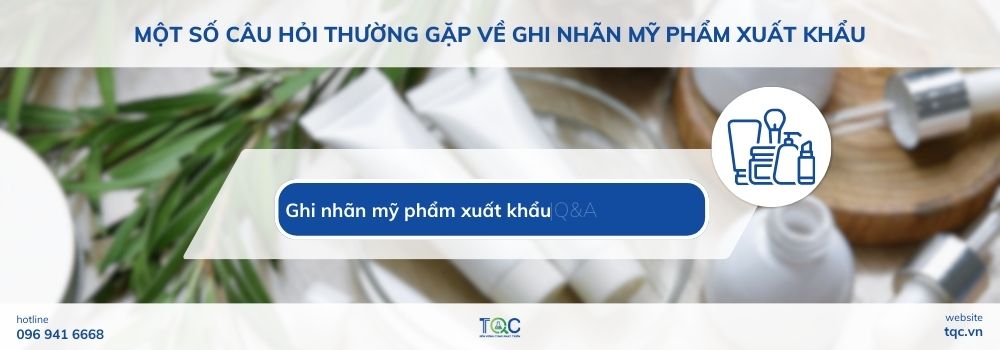 Một số câu hỏi thường gặp về ghi nhãn mỹ phẩm xuất khẩu