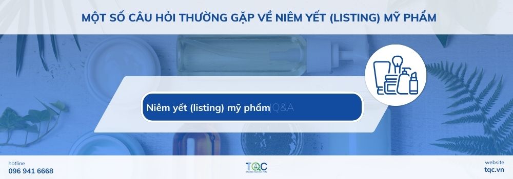 Một số câu hỏi thường gặp về niêm yết (listing) mỹ phẩm