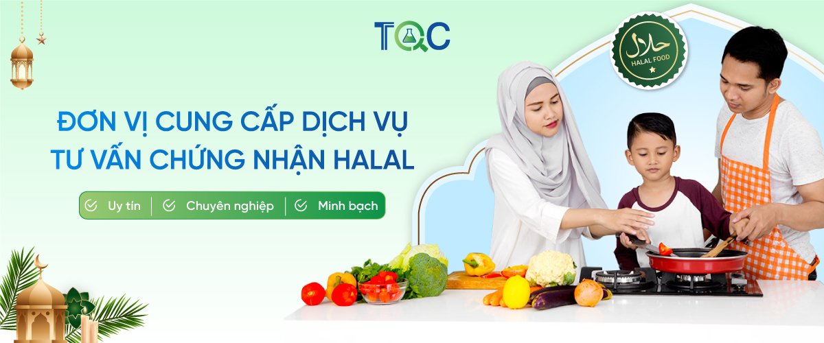 Dịch Vụ Tư Vấn Chứng Nhận Halal Trọn Gói - Uy Tín - Chuyên Nghiệp - Minh Bạch